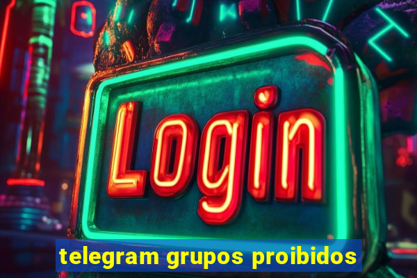 telegram grupos proibidos